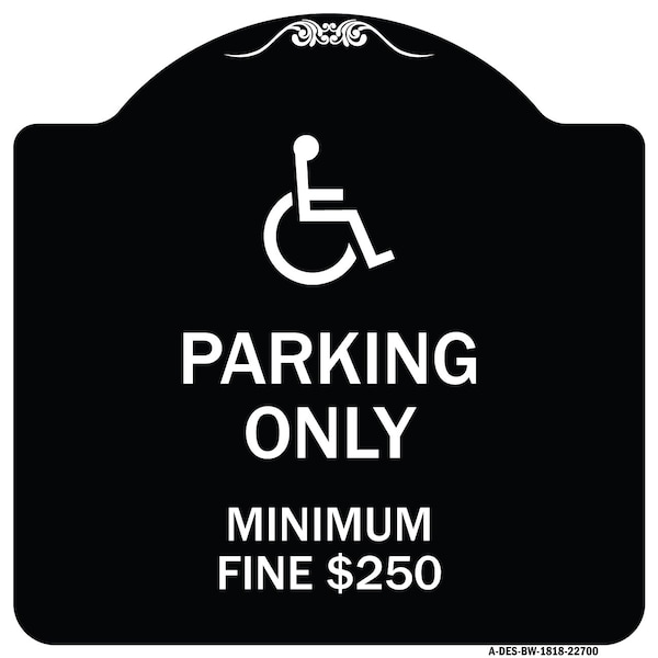 Signmission W/ Modified Isa Icon Parking Minimum Fine $250 Heavy-Gauge Aluminum Sign, 18" x 18", BW-1818-22700 A-DES-BW-1818-22700 - main